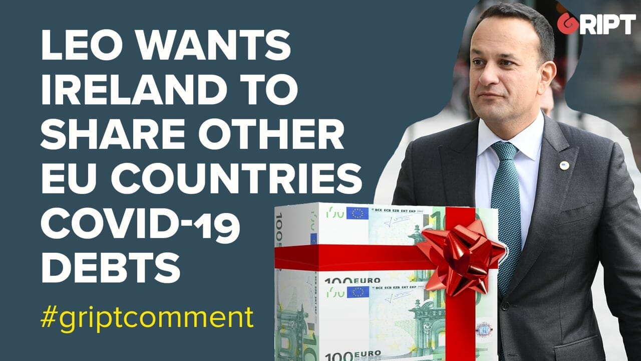 Leo Varadkar wants Ireland to share other EU Countries’ Debts